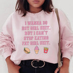 I Wanna Do Hot Girl S-hit But I Can't Stop Eating Fat Girl S-hit Sweatshirt Peachy Sunday