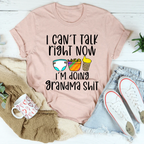 I Can't Talk Right Now I'm Doing Grandma Stuff Tee