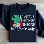 I Can't Talk Right Now I'm Doing Hot Nurse Stuff Sweatshirt Peachy Sunday