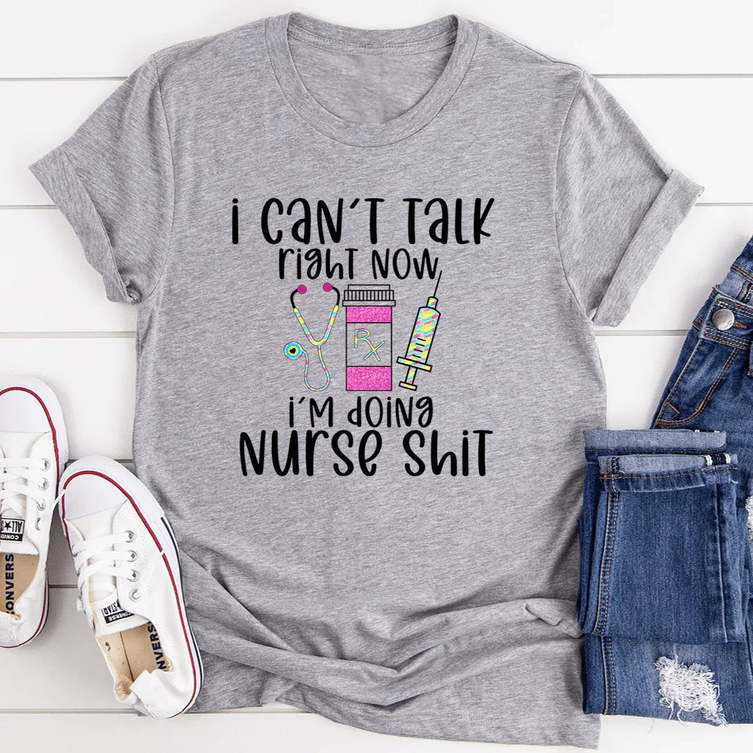 I Can't Talk Right Now I'm Doing Nurse Stuff Tee - SJB-DIAMOND ELITES