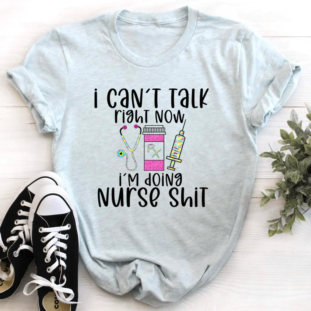 I Can't Talk Right Now I'm Doing Nurse Stuff Tee - SJB-DIAMOND ELITES