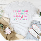 I Can't Wait To Receive Nothing For Christmas Tee Peachy Sunday
