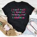 I Can't Wait To Receive Nothing For Christmas Tee Peachy Sunday