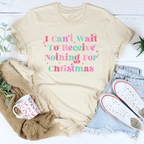 I Can't Wait To Receive Nothing For Christmas Tee Peachy Sunday