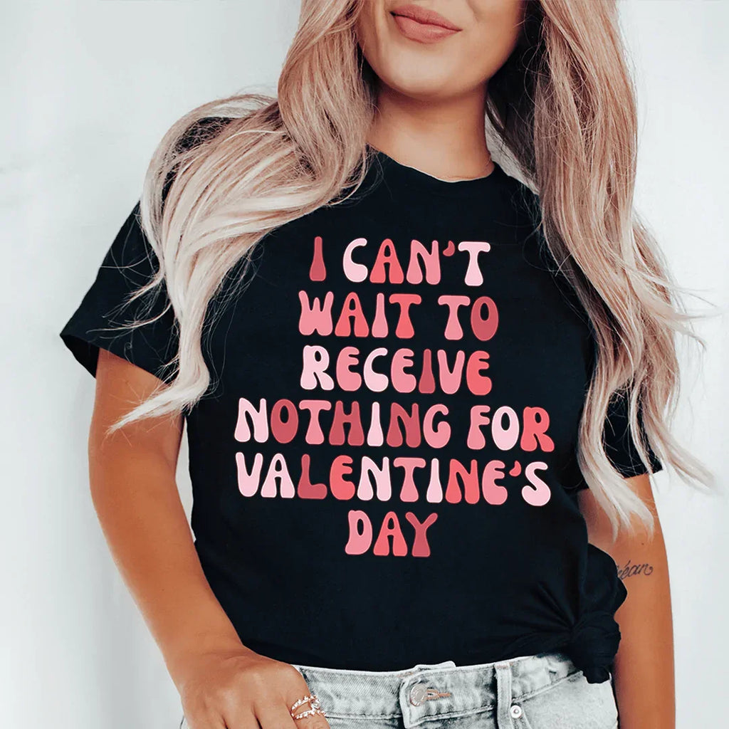 I Can't Wait To Receive Nothing For Valentine's Day Tee Peachy Sunday