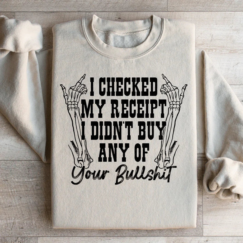 I Checked My Receipt I Didn’t Buy Any Of Your BS Sweatshirt Peachy Sunday