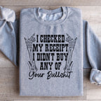 I Checked My Receipt I Didn’t Buy Any Of Your BS Sweatshirt Peachy Sunday
