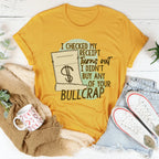I Checked My Receipt Turns Out I Didn't Buy Any Of Your Bullcrap Tee Peachy Sunday