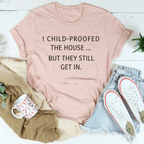 I Child Proofed The House But They Still Get In Tee Peachy Sunday