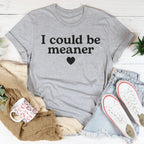 I Could Be Meaner Tee Peachy Sunday