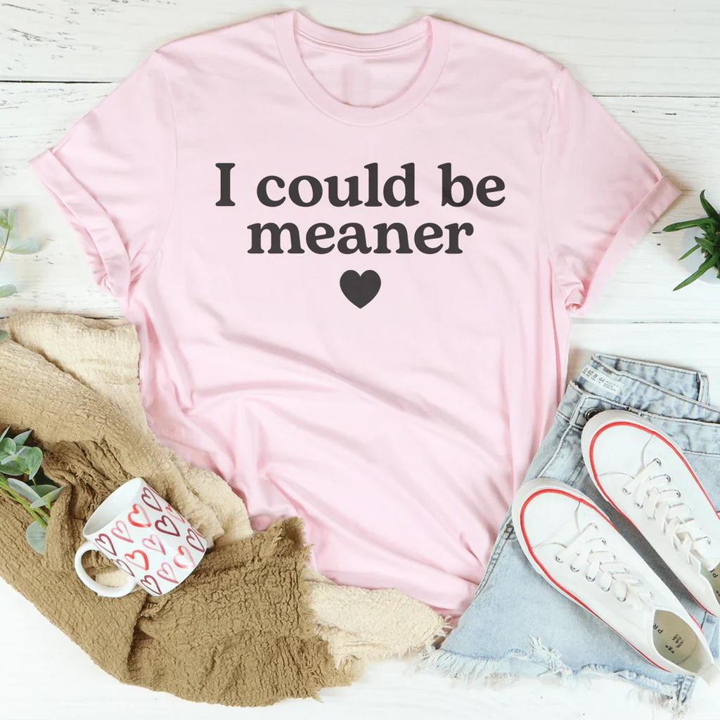 I Could Be Meaner Tee Peachy Sunday