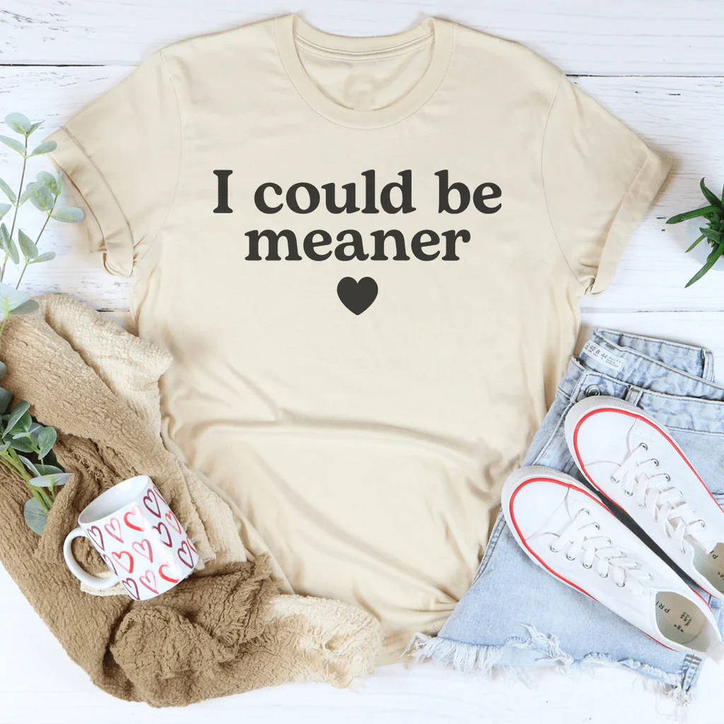 I Could Be Meaner Tee Peachy Sunday