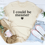 I Could Be Meaner Tee Peachy Sunday