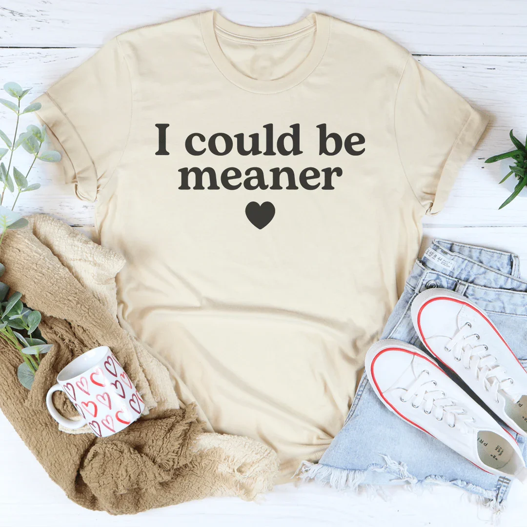 I Could Be Meaner Tee Peachy Sunday
