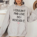 I Couldn't Find Love So I Rescued It Hoodie Peachy Sunday