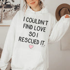 I Couldn't Find Love So I Rescued It Hoodie Peachy Sunday