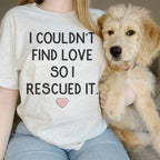 I Couldn't Find Love So I Rescued It Tee Peachy Sunday