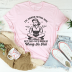I’d Agree With You But Then We’d Both Be Wrong As Hell Tee Peachy Sunday