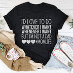 I'd Love To Do Whatever I Want But I Am Not A Dad Tee - SJB-DIAMOND ELITES