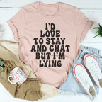 I'd To Stay And Chat Tee Peachy Sunday