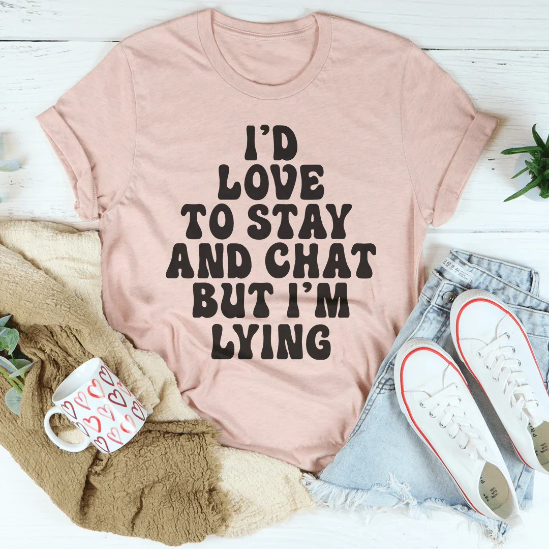 I'd To Stay And Chat Tee Peachy Sunday