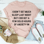 I Didn't Get Much Sleep Last Night Tee