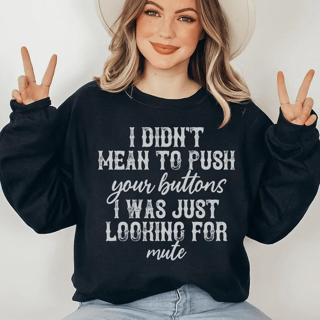 I Didn't Mean To Push Your Buttons Sweatshirt Peachy Sunday
