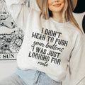 I Didn't Mean To Push Your Buttons Sweatshirt Peachy Sunday