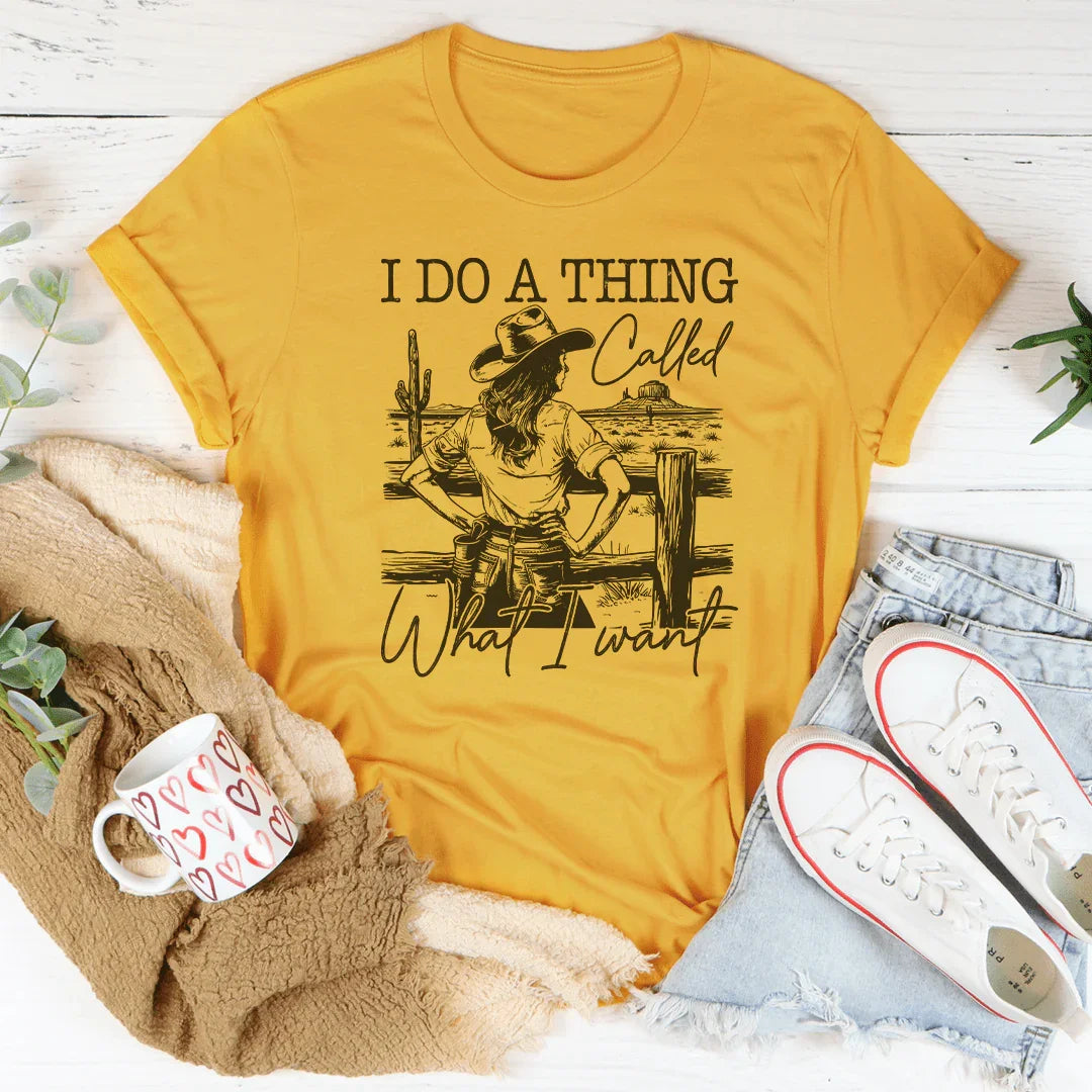 I Do A Thing Called What I Want Tee Peachy Sunday