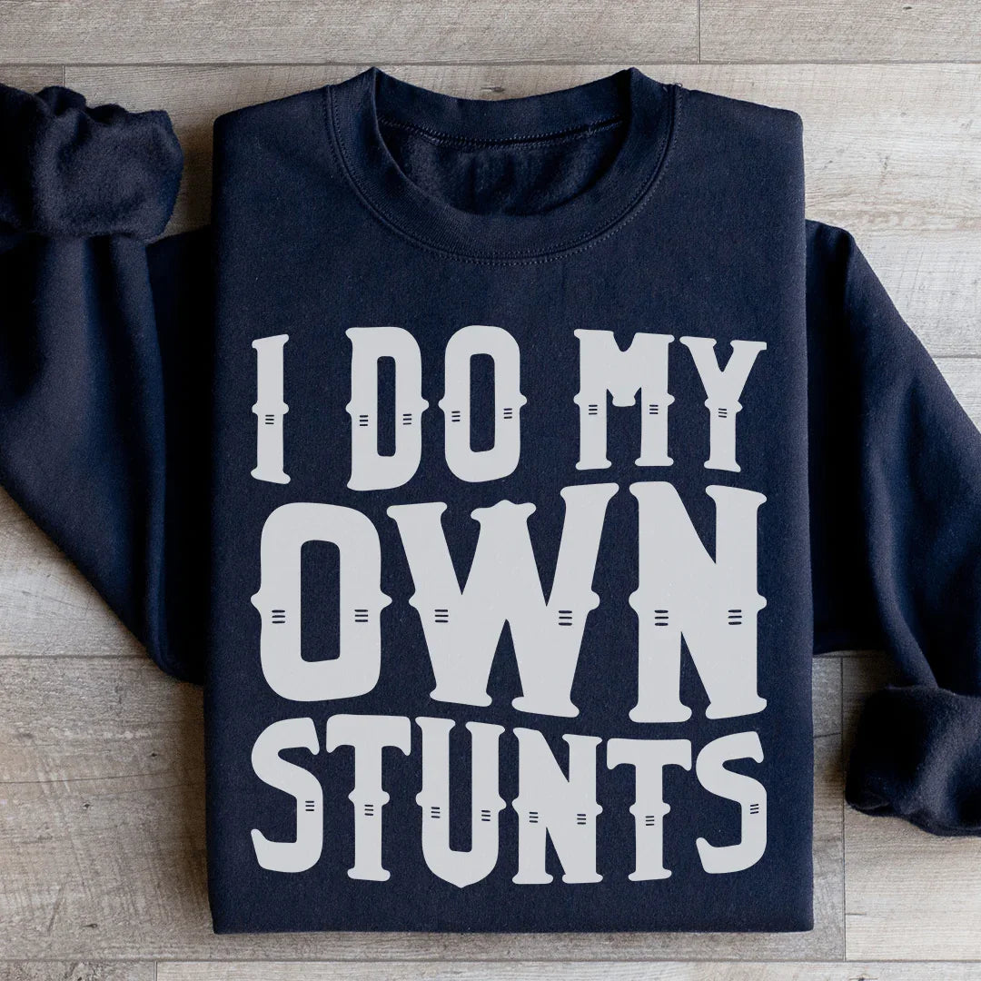 I Do My Own Stunts Sweatshirt Peachy Sunday