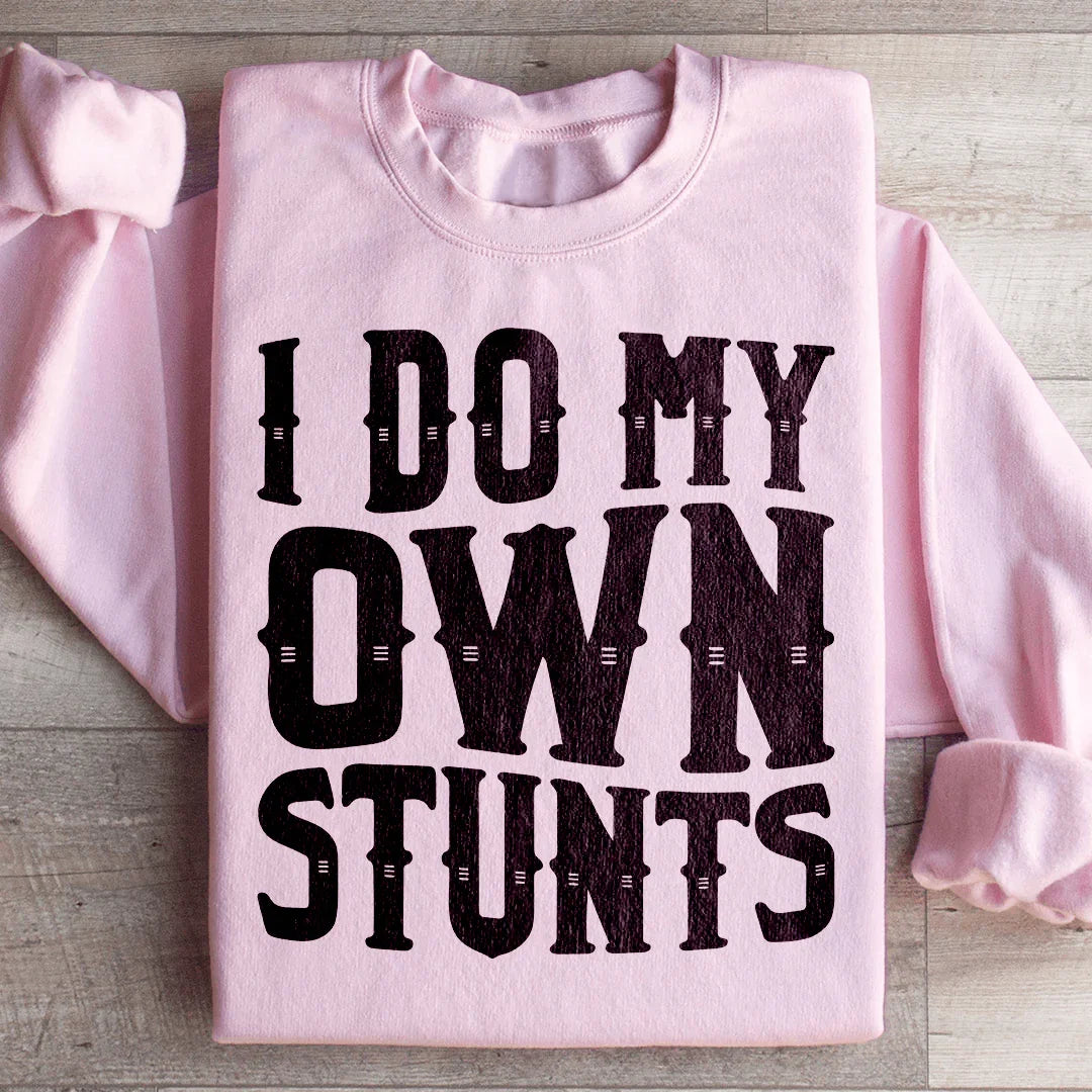 I Do My Own Stunts Sweatshirt Peachy Sunday