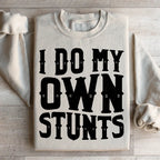 I Do My Own Stunts Sweatshirt Peachy Sunday