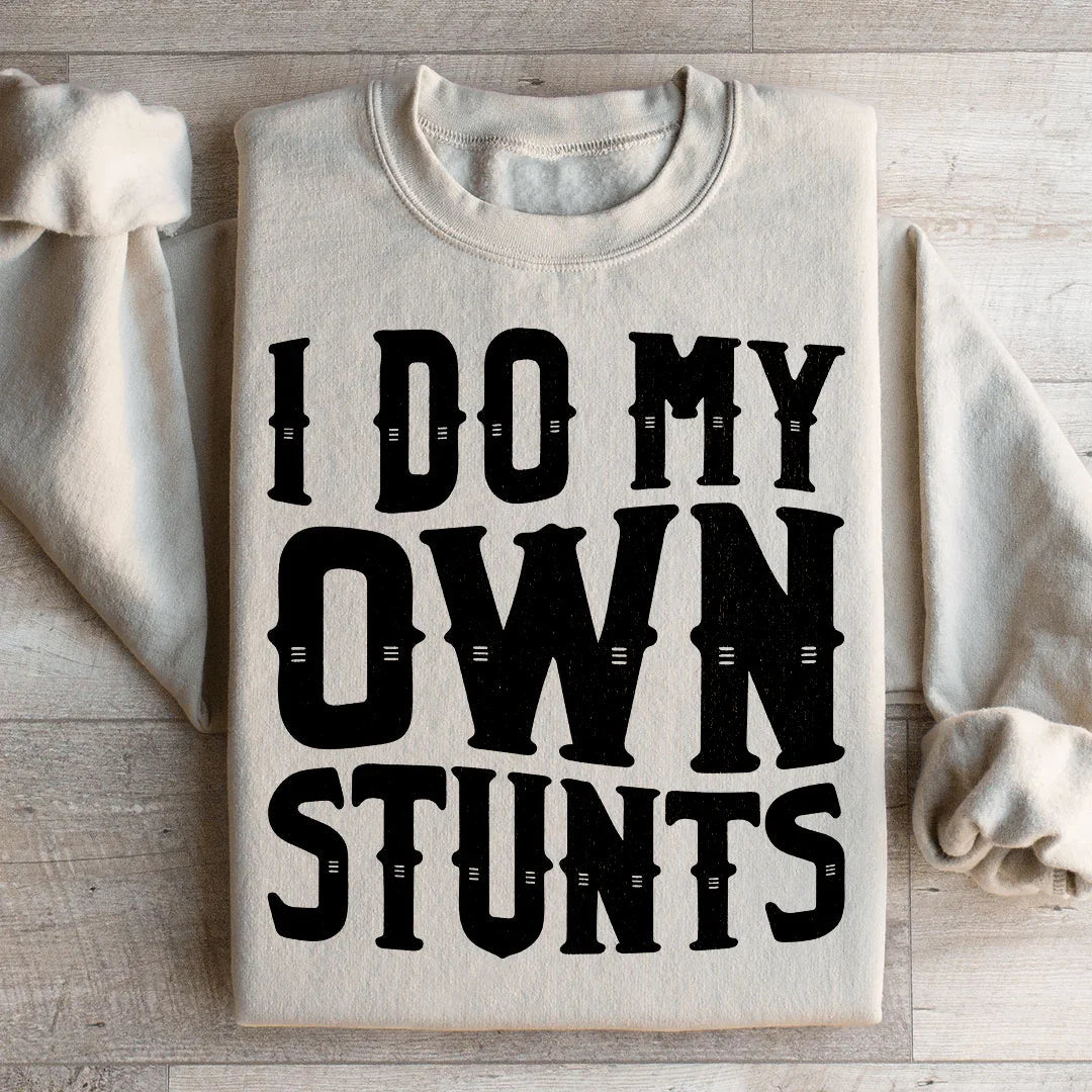 I Do My Own Stunts Sweatshirt Peachy Sunday