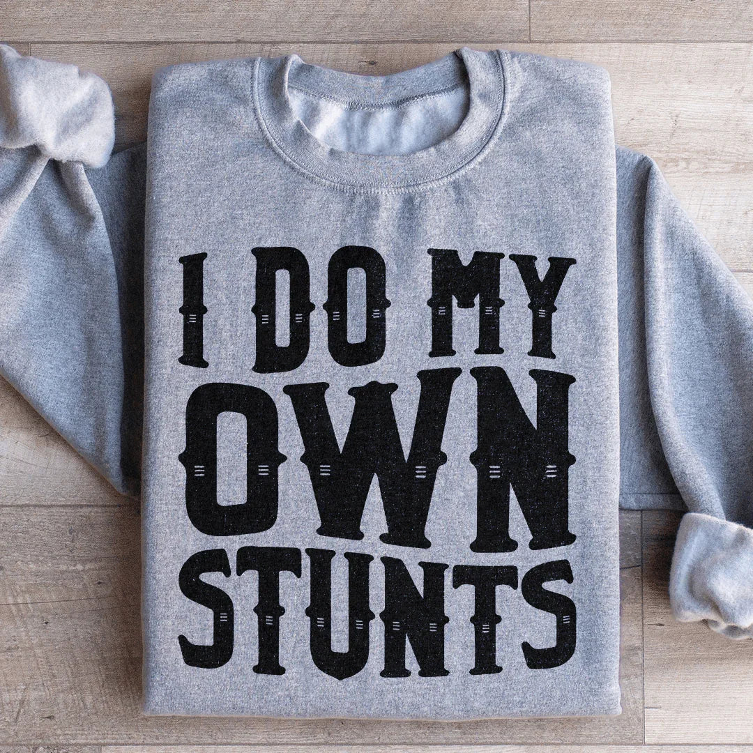 I Do My Own Stunts Sweatshirt Peachy Sunday