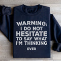 I Do Not Hesitate To Say What I'm Thinking Sweatshirt Peachy Sunday