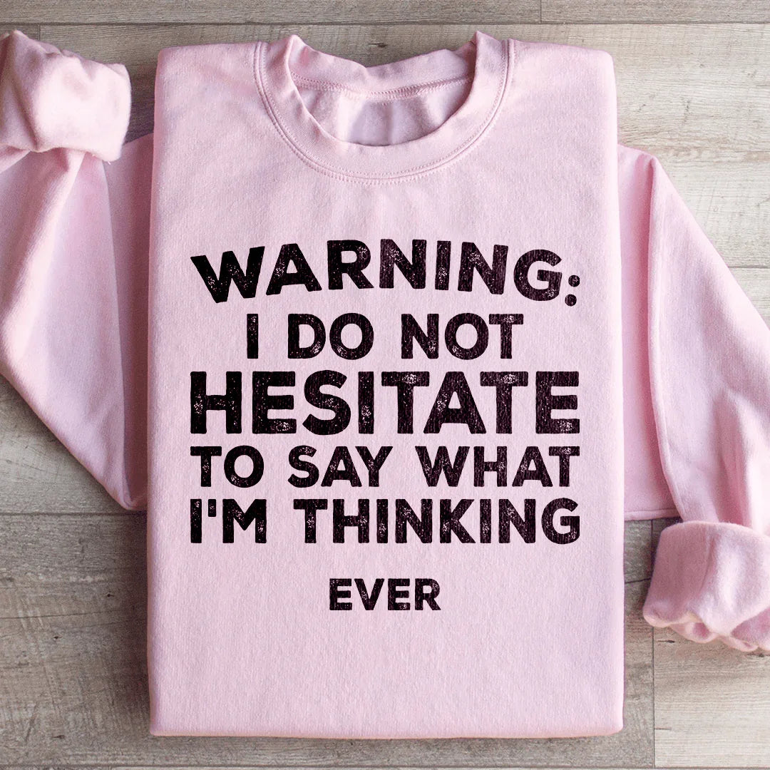 I Do Not Hesitate To Say What I'm Thinking Sweatshirt Peachy Sunday