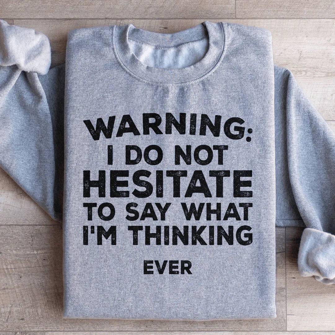 I Do Not Hesitate To Say What I'm Thinking Sweatshirt Peachy Sunday