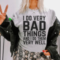 I Do Very Bad Things And I Do Them Very Well Tee Peachy Sunday