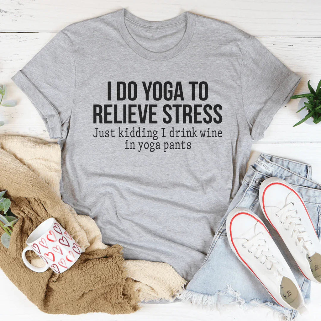 I Do Yoga to Relieve Stress Tee - SJB-DIAMOND ELITES