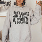 I Don't Always Roll A Joint But When I Do It's My Ankle Hoodie Peachy Sunday