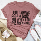 I Don't Always Roll A Joint Tee Peachy Sunday