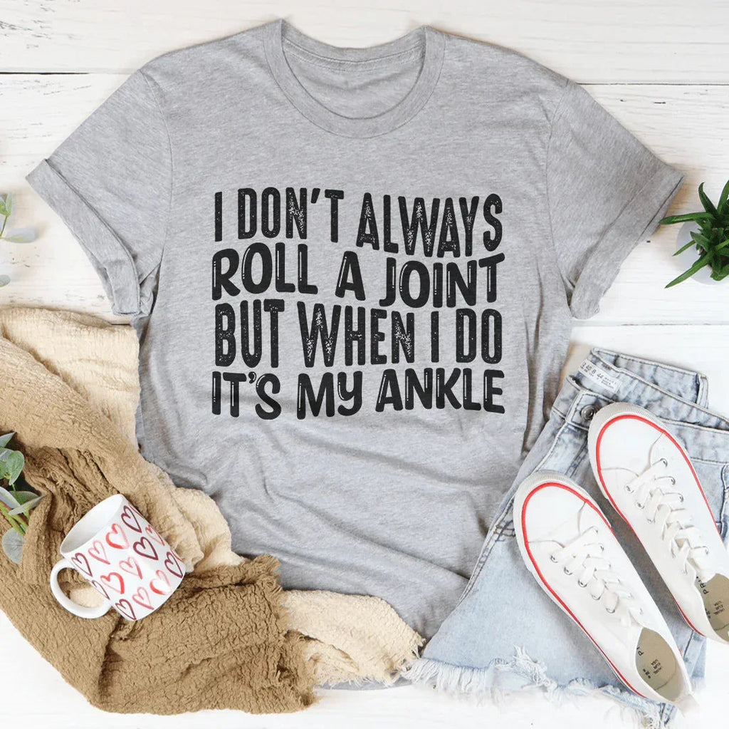 I Don't Always Roll A Joint Tee Peachy Sunday