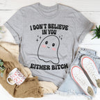 I Don't Believe In You Either Halloween Tee Peachy Sunday