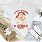I Don't Believe In You Either Tee