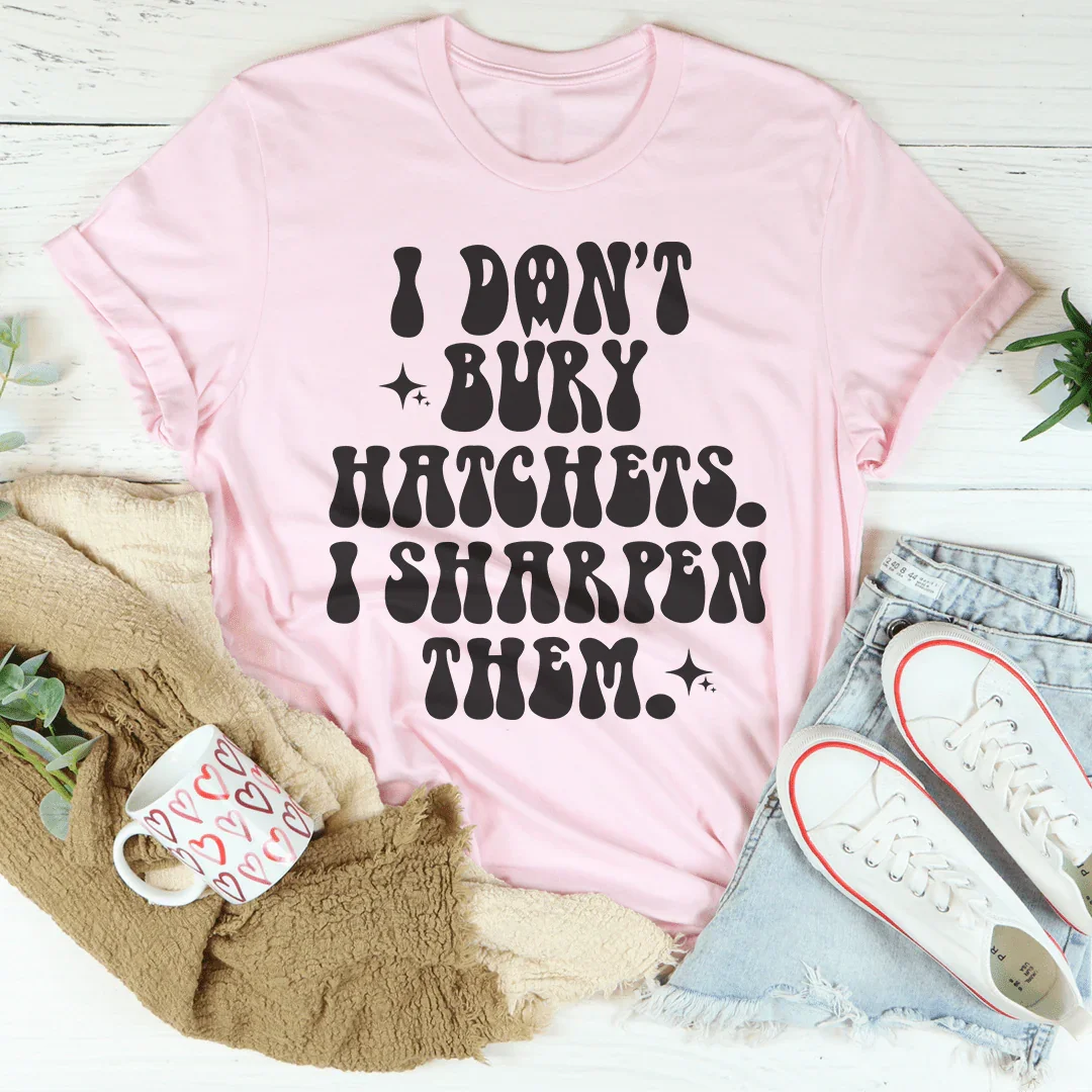 I Don't Bury Hatchets Tee Peachy Sunday