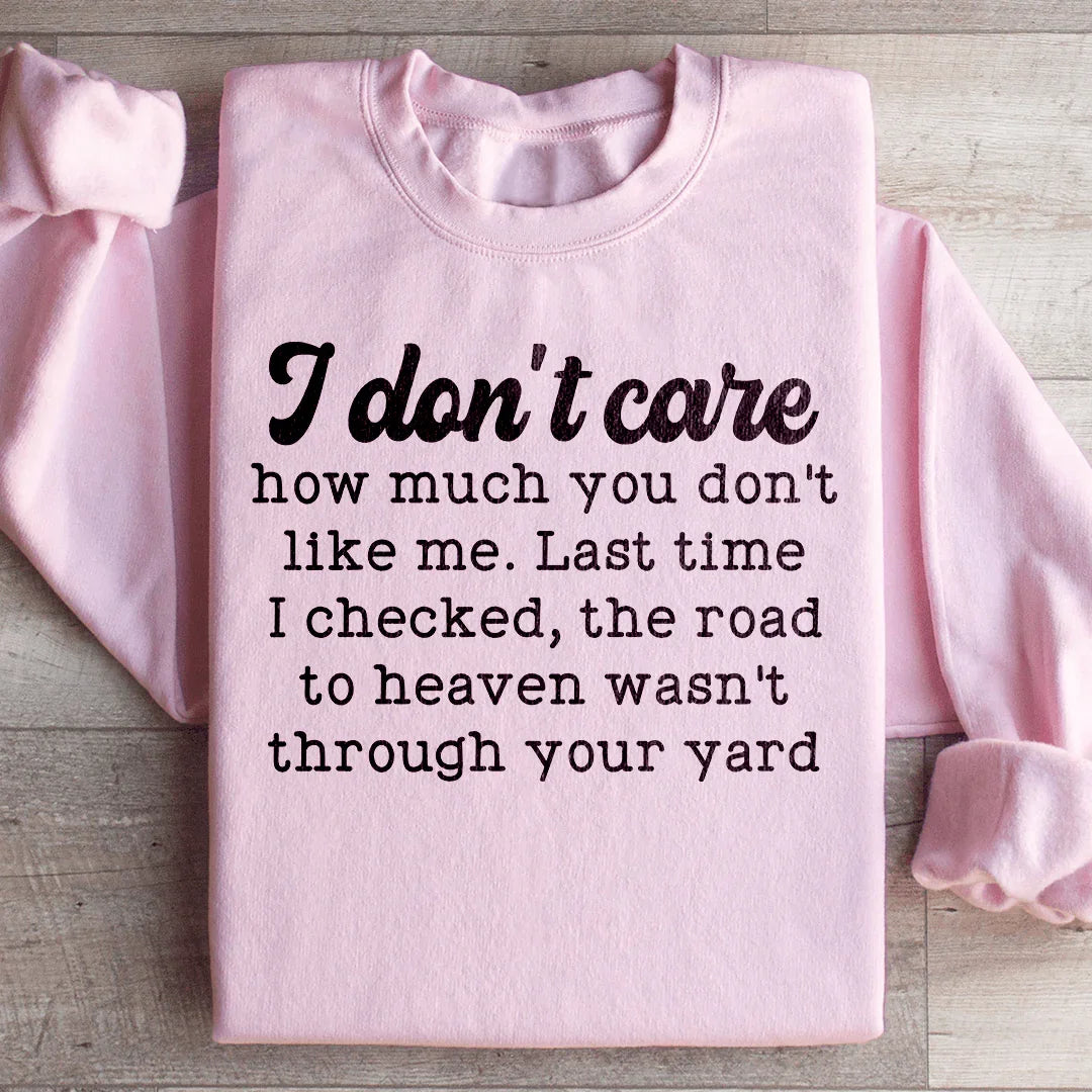 I Don't Care How Much You Don't Like Me Sweatshirt Peachy Sunday
