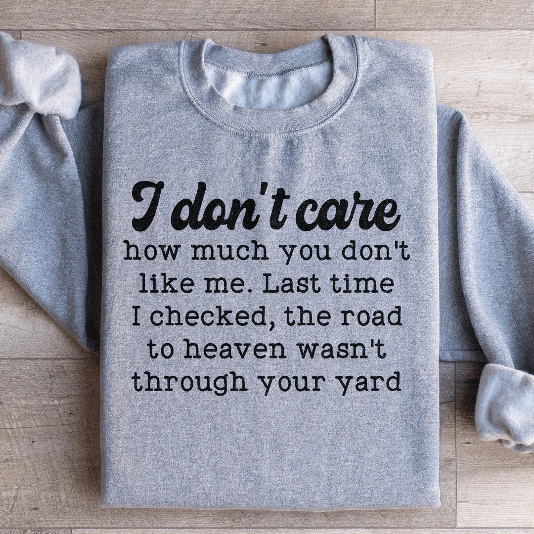 I Don't Care How Much You Don't Like Me Sweatshirt Peachy Sunday
