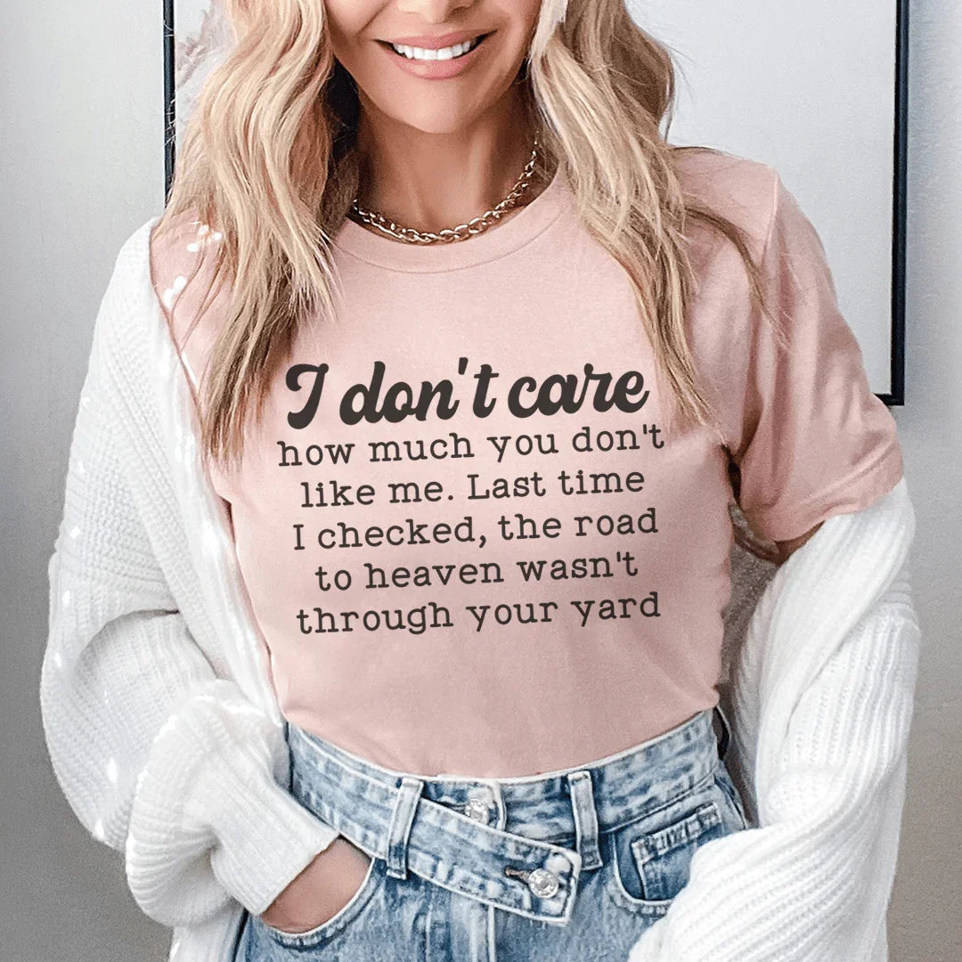 I Don't Care How Much You Don't Like Me Tee Peachy Sunday