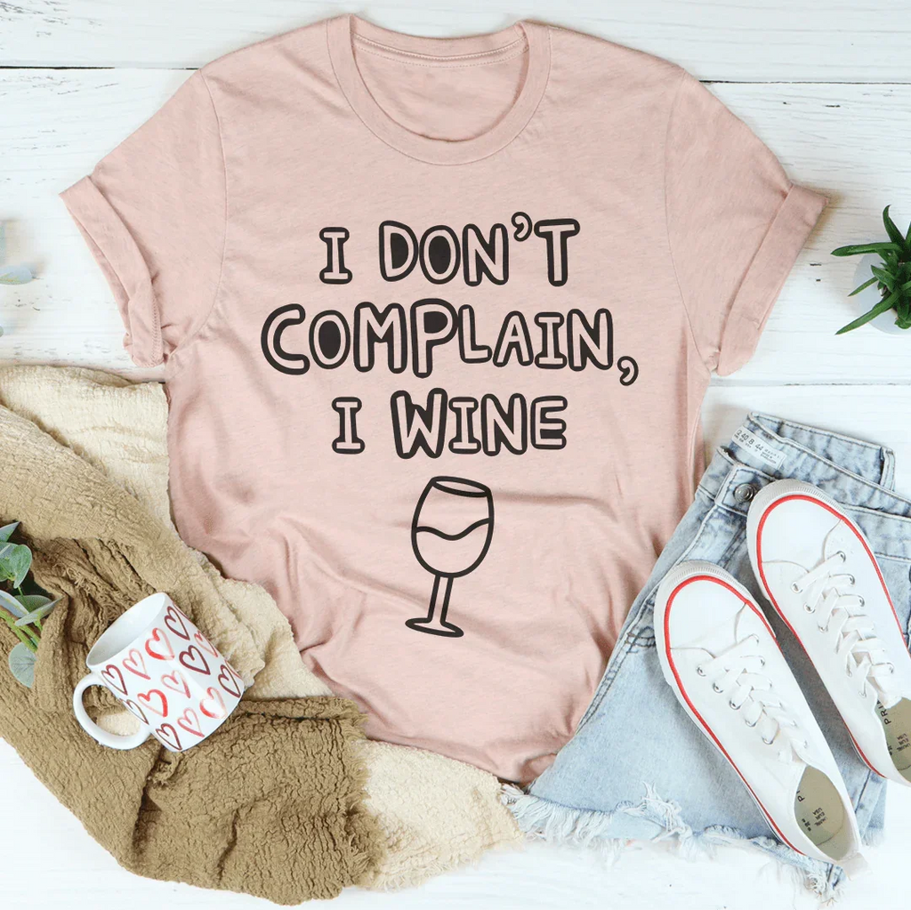 I Don't Complain I Wine Tee Peachy Sunday