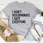 I Don't Discriminate I Hate Everyone Tee Peachy Sunday